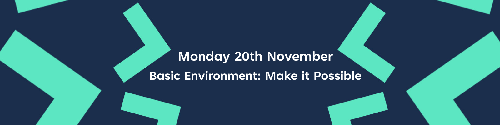 Monday 20th November: Basic Environment: Make it Possible