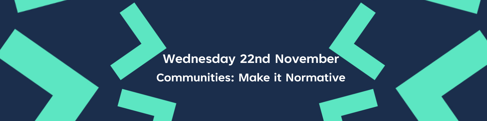 Wednesday 22nd November: Communities - Make it Normative