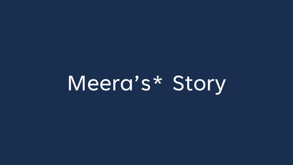 Image says: Meera's* Story