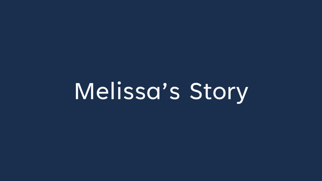 Image says: Melissa's Story
